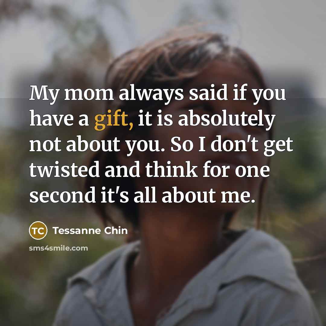 “My mom always said if you have a gift, it…” quote by Tessanne Chin