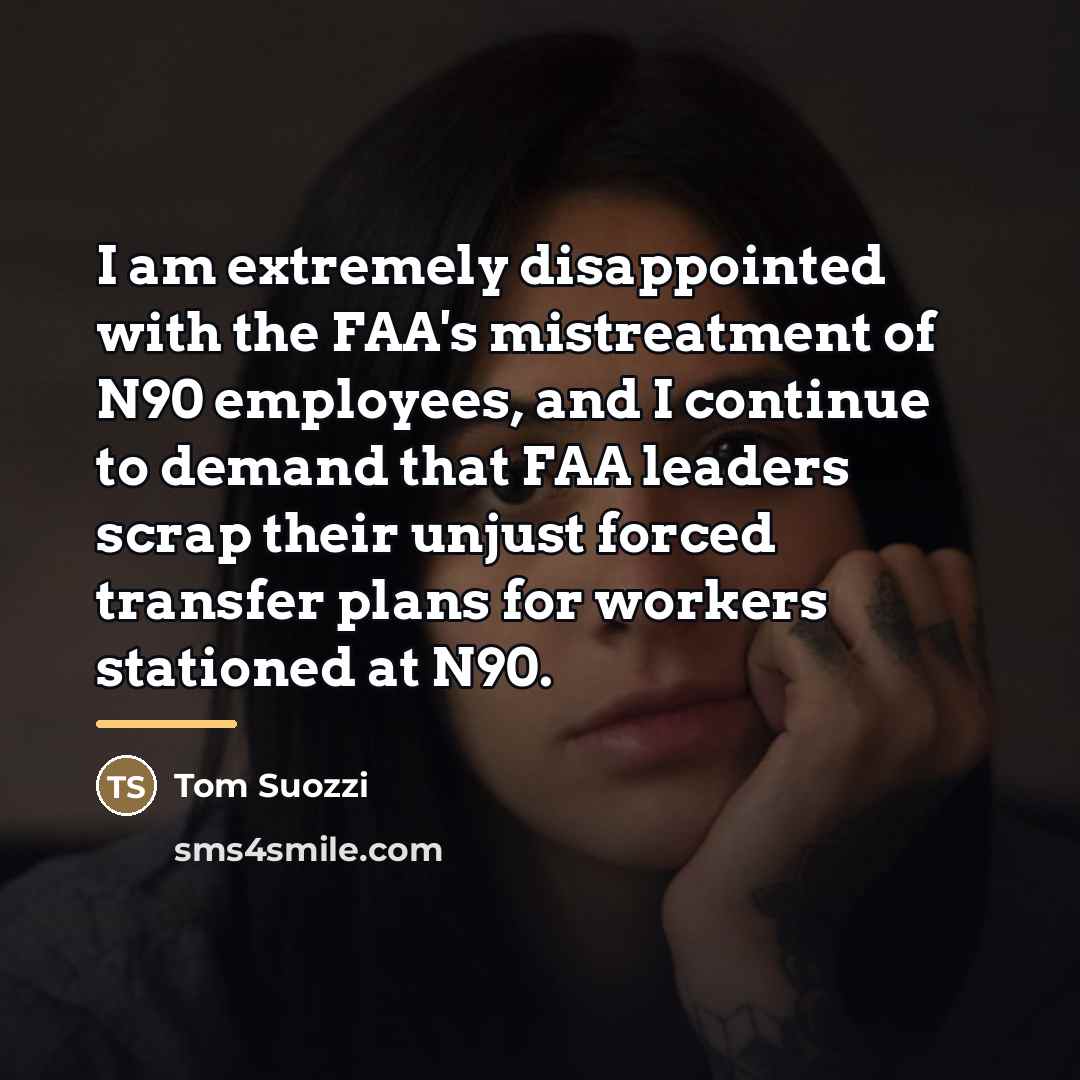“I am extremely disappointed with the FAA's mistreatment of N90…” quote by Tom Suozzi