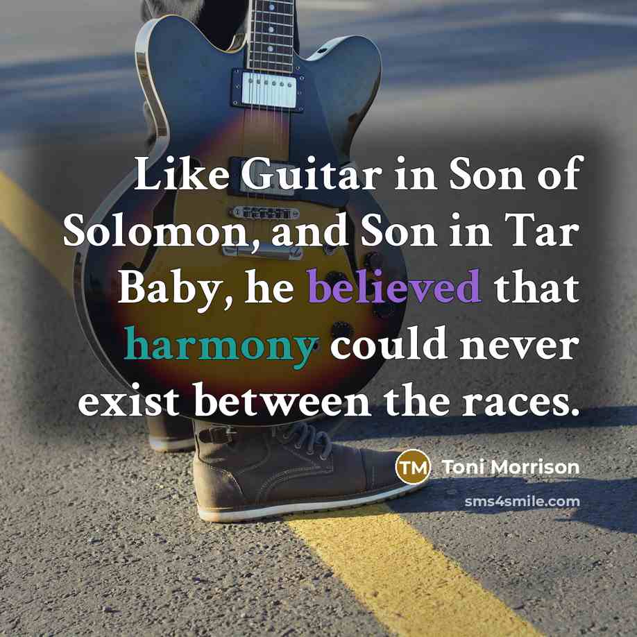 “Like Guitar in Son of Solomon, and Son in Tar…” quote by Toni Morrison