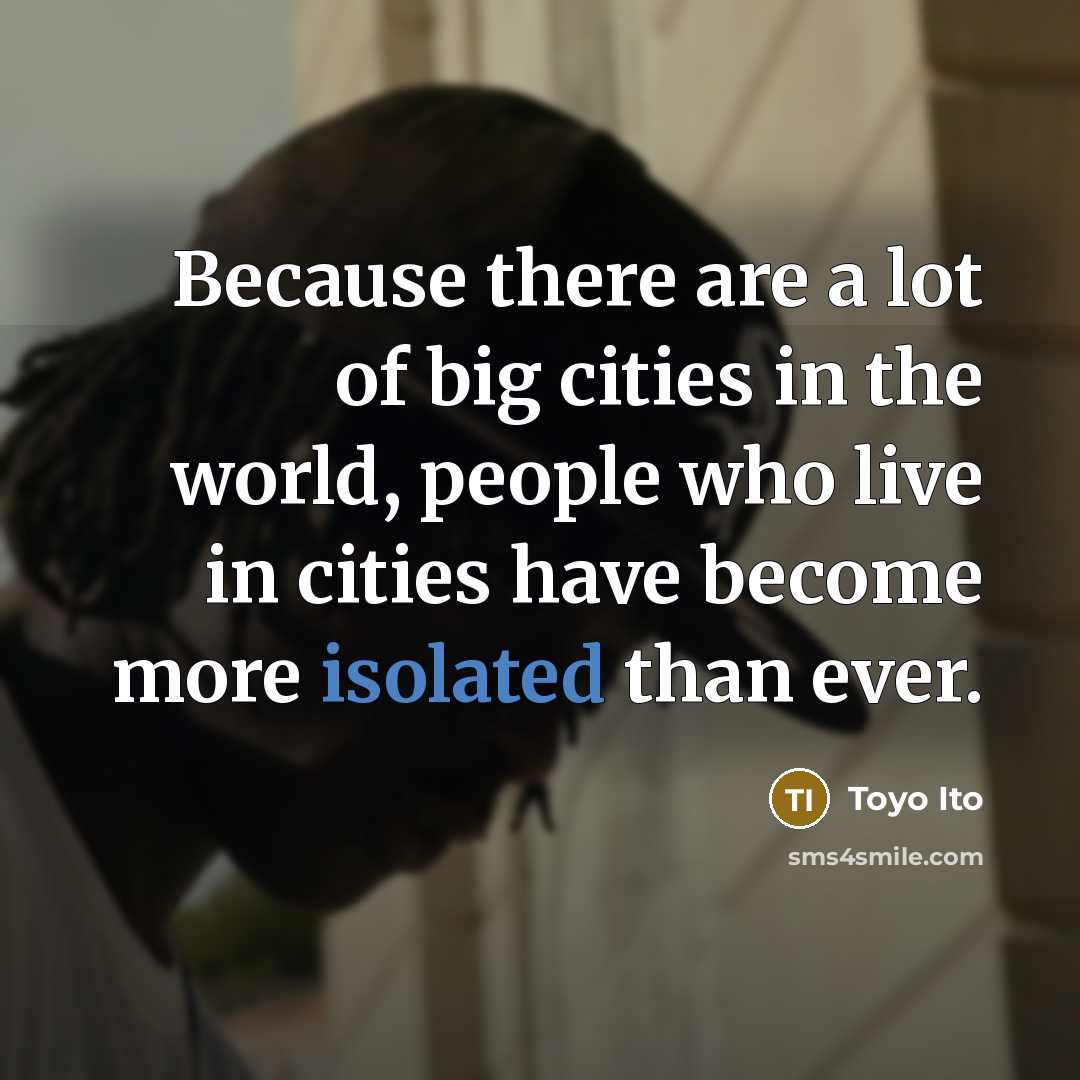 “Because there are a lot of big cities in the…” quote by Toyo Ito