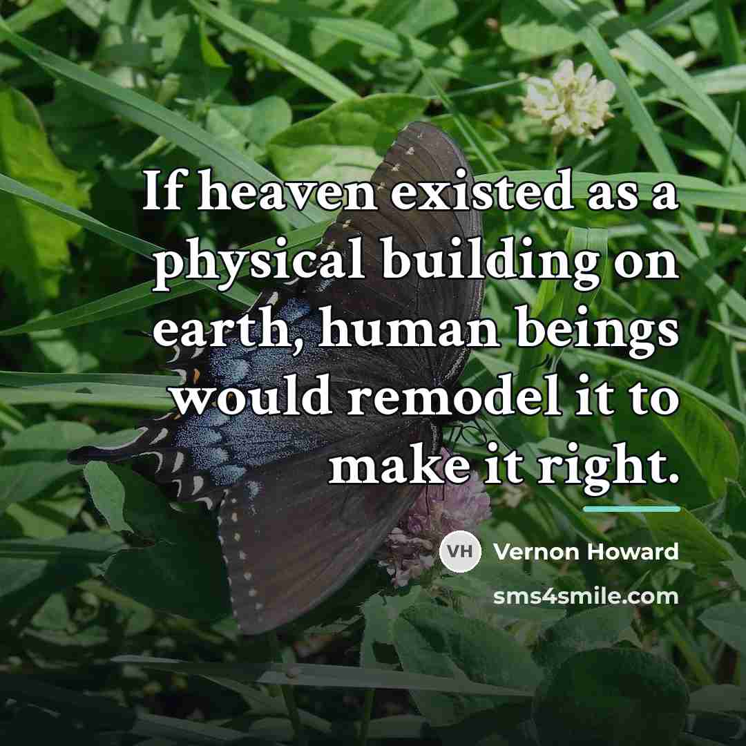 “If heaven existed as a physical building on earth, human…” quote by Vernon Howard
