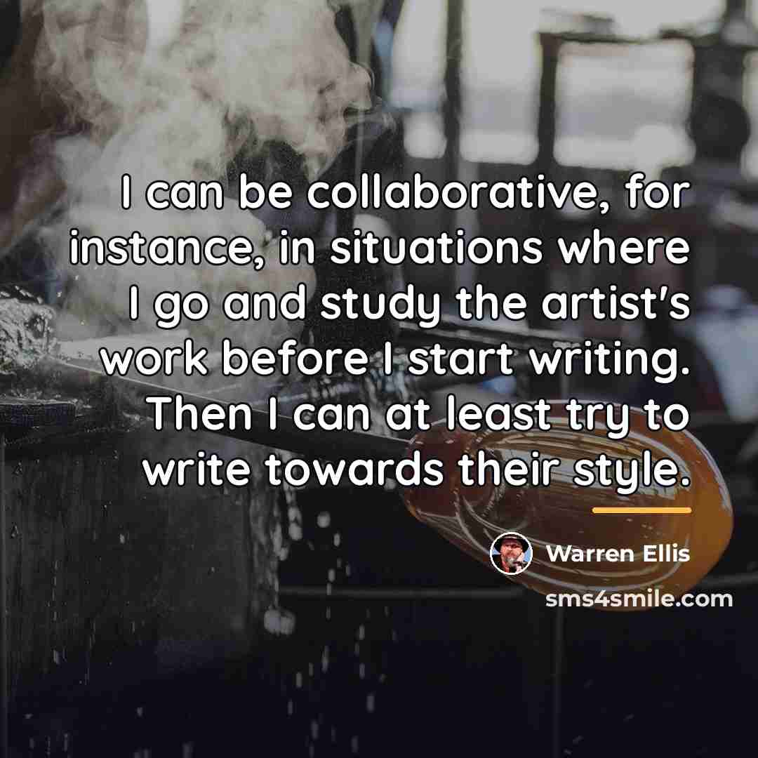 “I can be collaborative, for instance, in situations where I…” quote by Warren Ellis