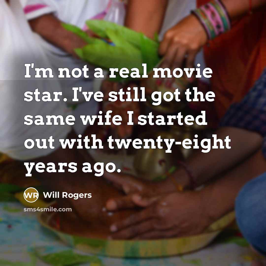 “I'm not a real movie star. I've still got the…” quote by Will Rogers