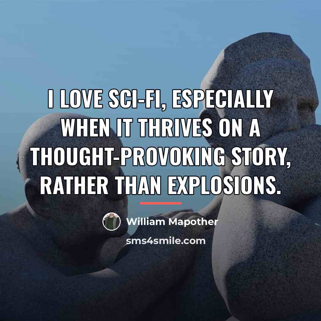 “I love sci-fi, especially when it thrives on a thought-provoking…” quote by William Mapother