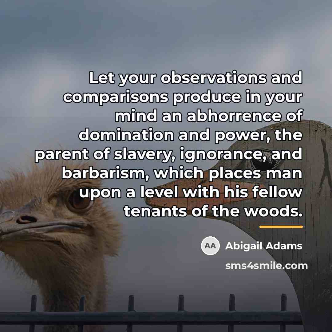 “Let your observations and comparisons produce in your mind an…” quote by Abigail Adams
