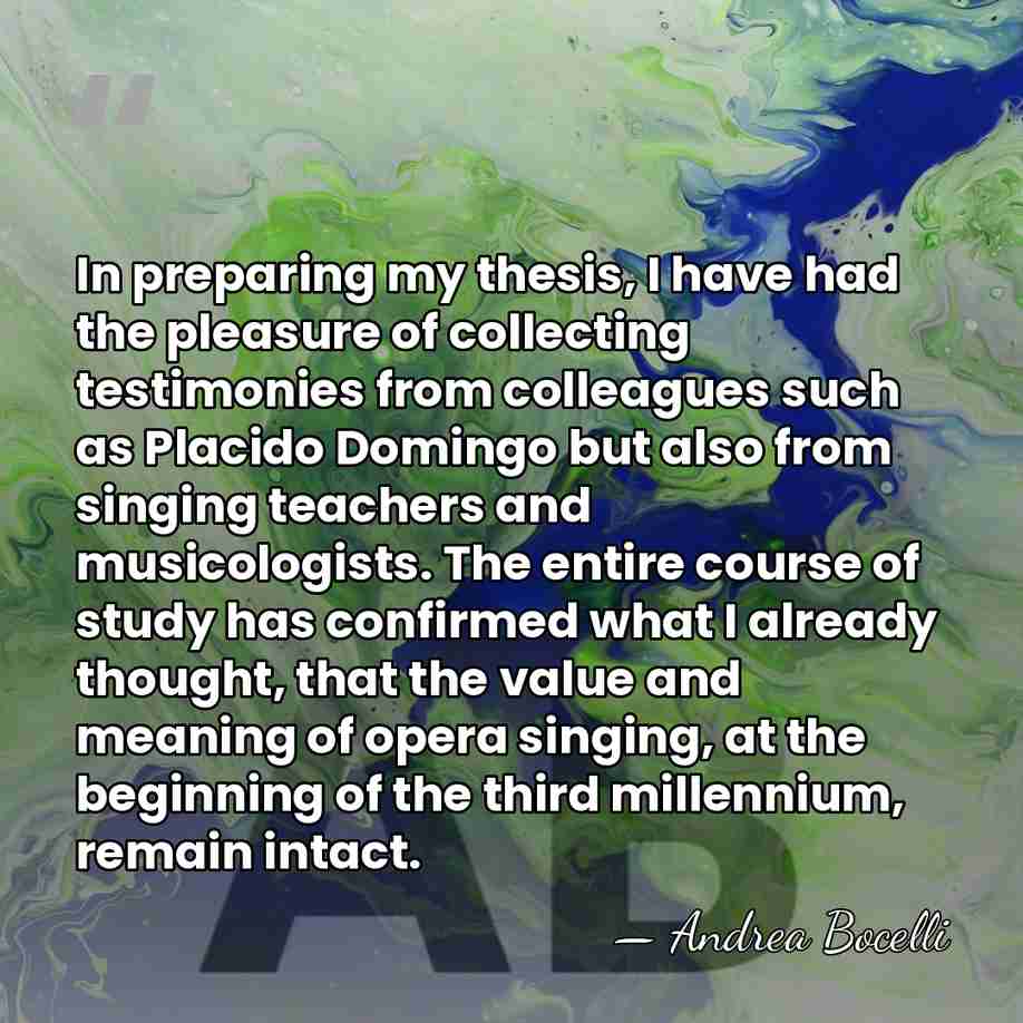 In preparing my thesis, I have had the pleasure of collecting testimonies&hellip; - Andrea Bocelli