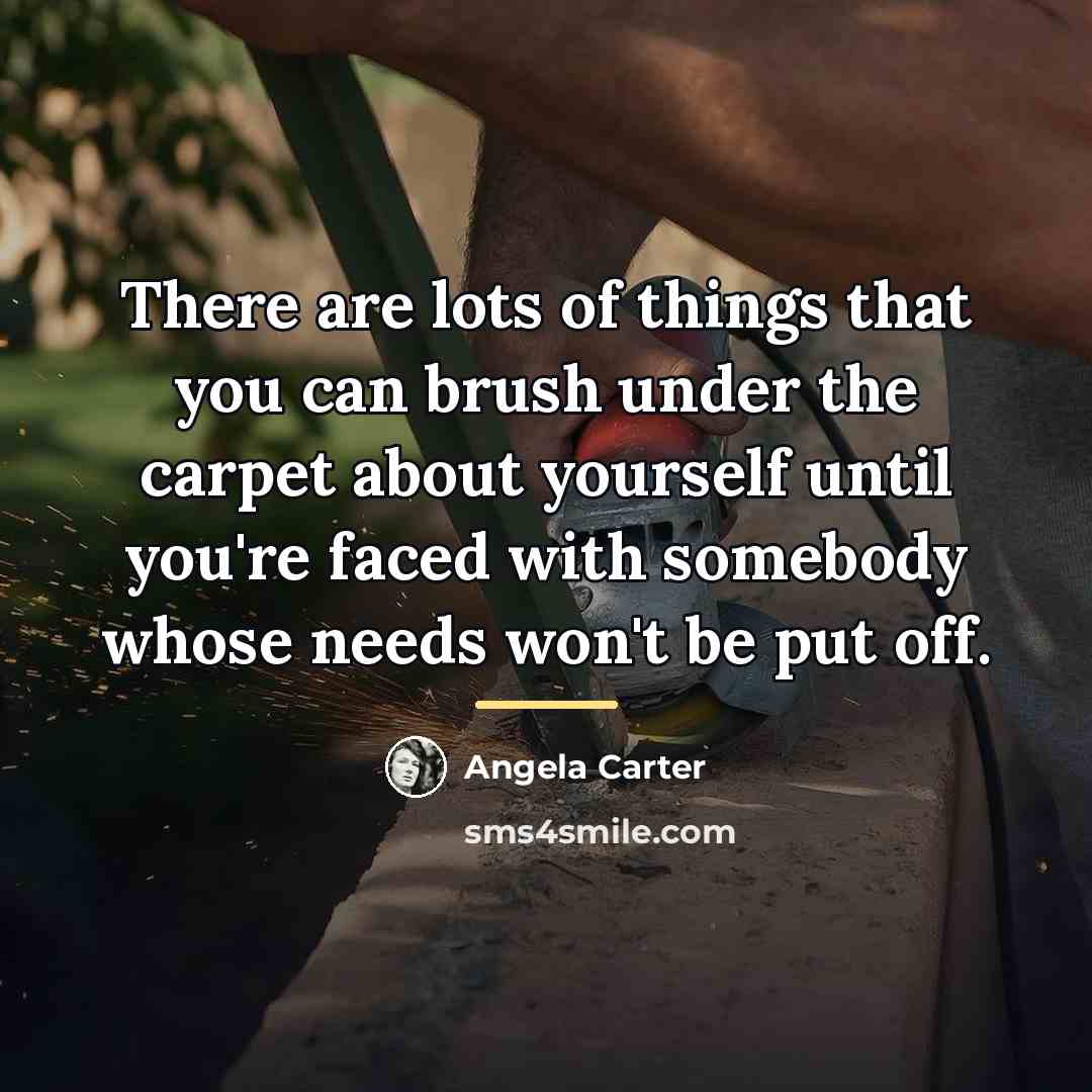 “There are lots of things that you can brush under…” quote by Angela Carter