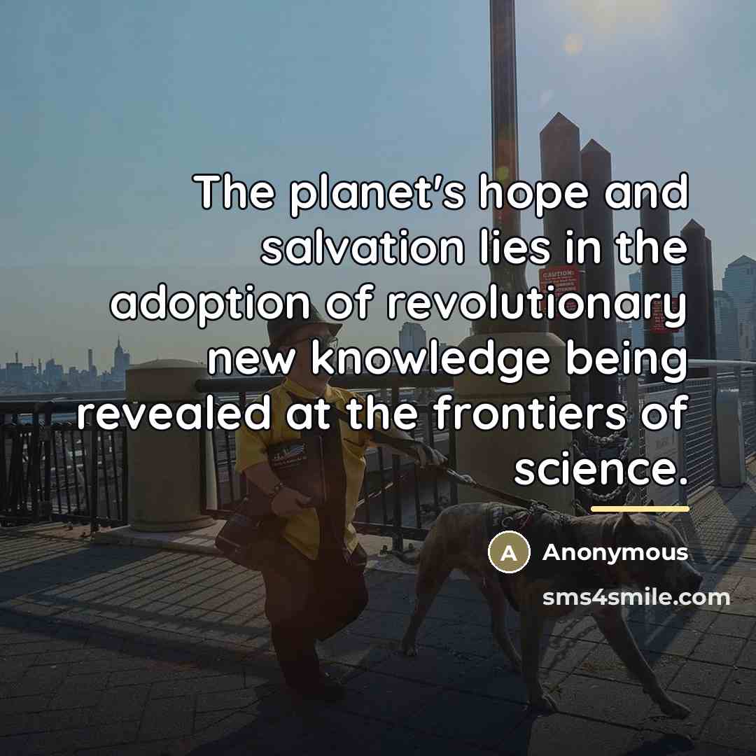 “The planet's hope and salvation lies in the adoption of…” quote by Anonymous