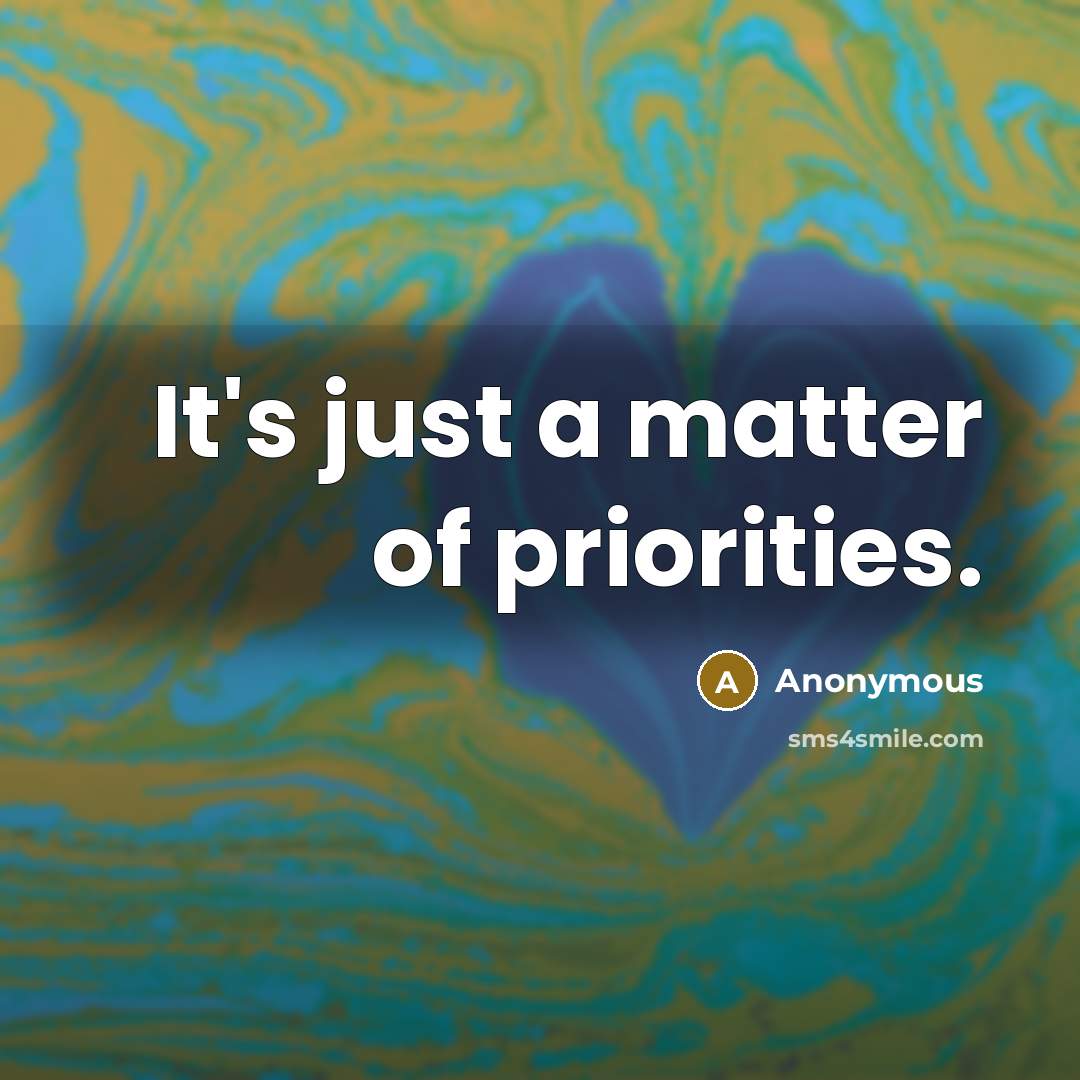 “It's just a matter of priorities.…” quote by Anonymous