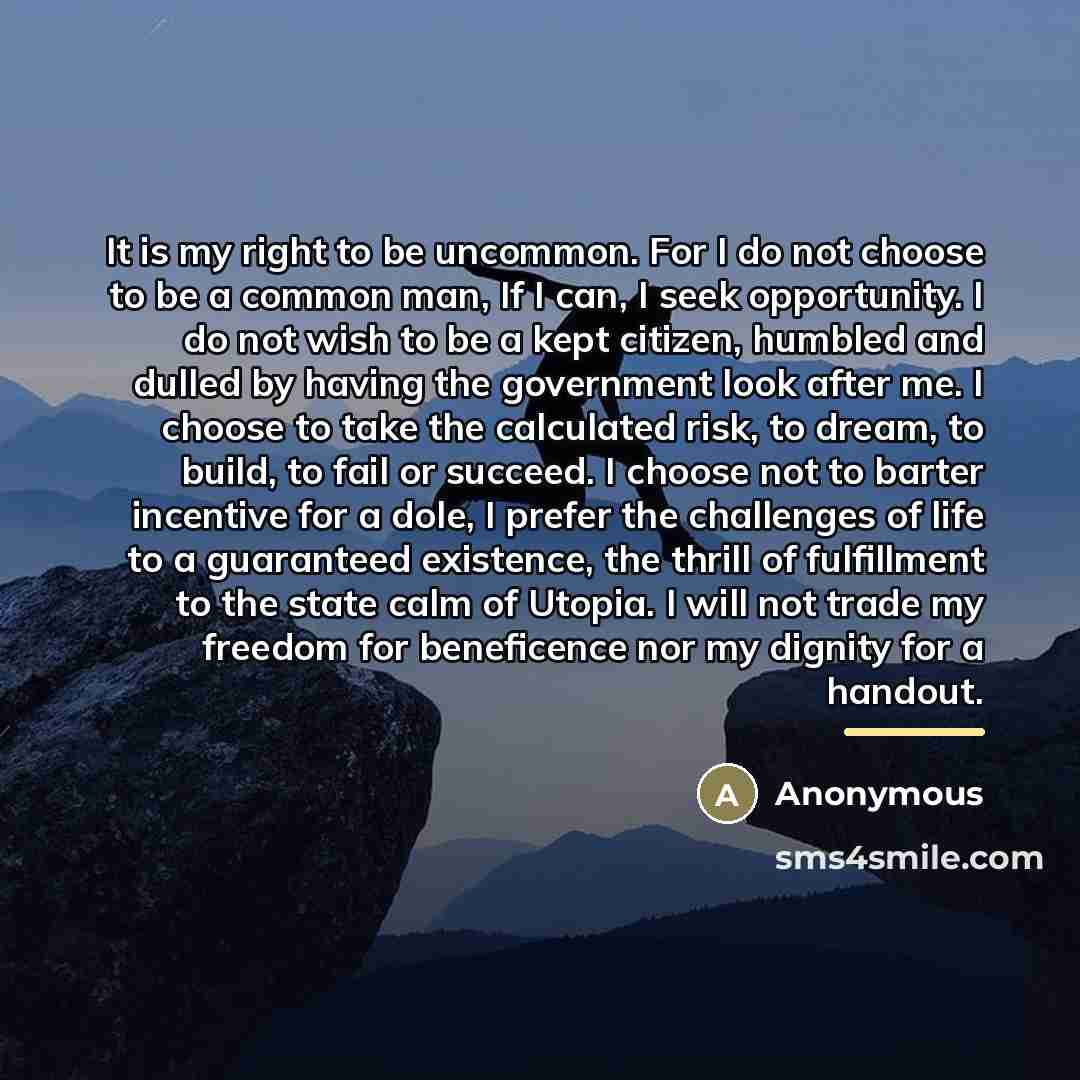 “It is my right to be uncommon. For I do…” quote by Anonymous