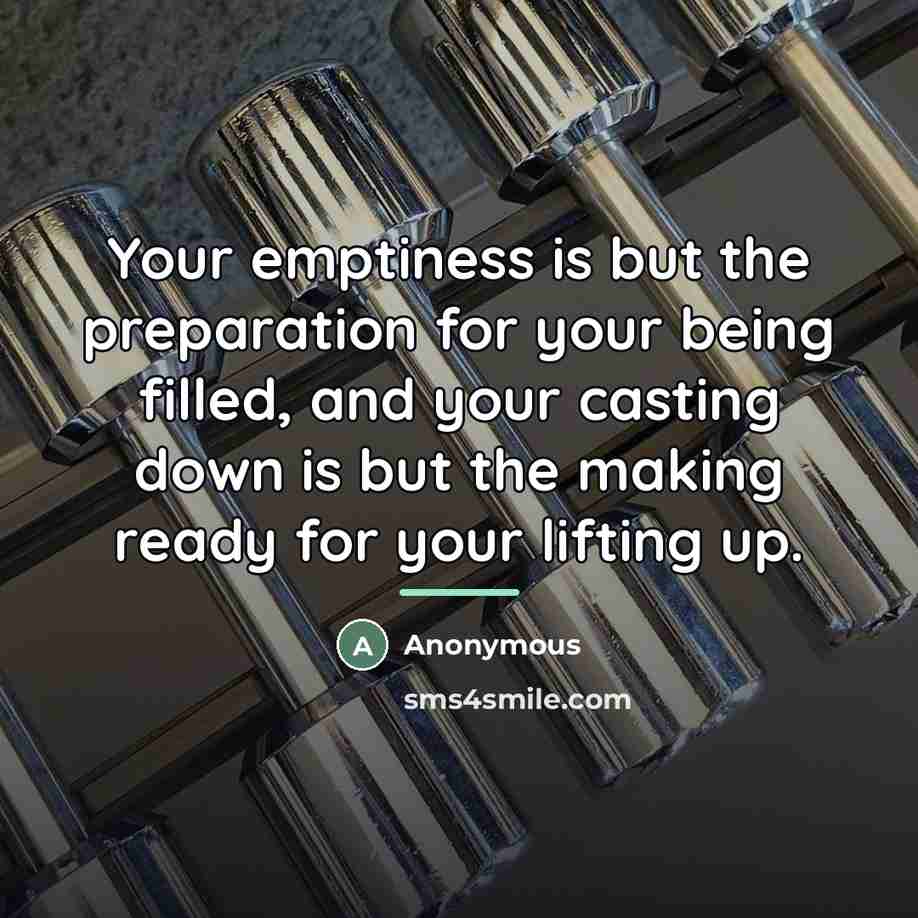 “Your emptiness is but the preparation for your being filled,…” quote by Anonymous