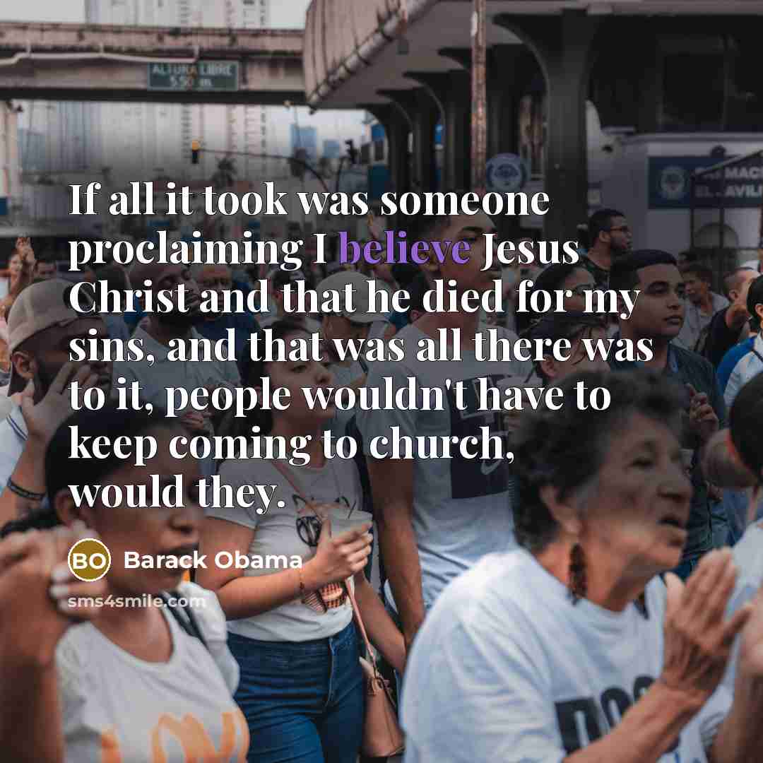 “If all it took was someone proclaiming I believe Jesus…” quote by Barack Obama