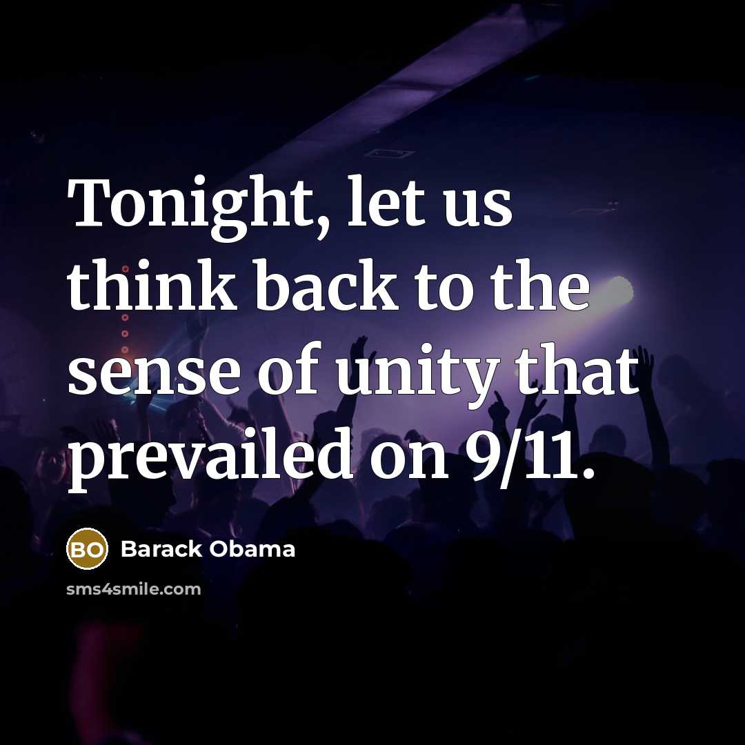 “Tonight, let us think back to the sense of unity…” quote by Barack Obama