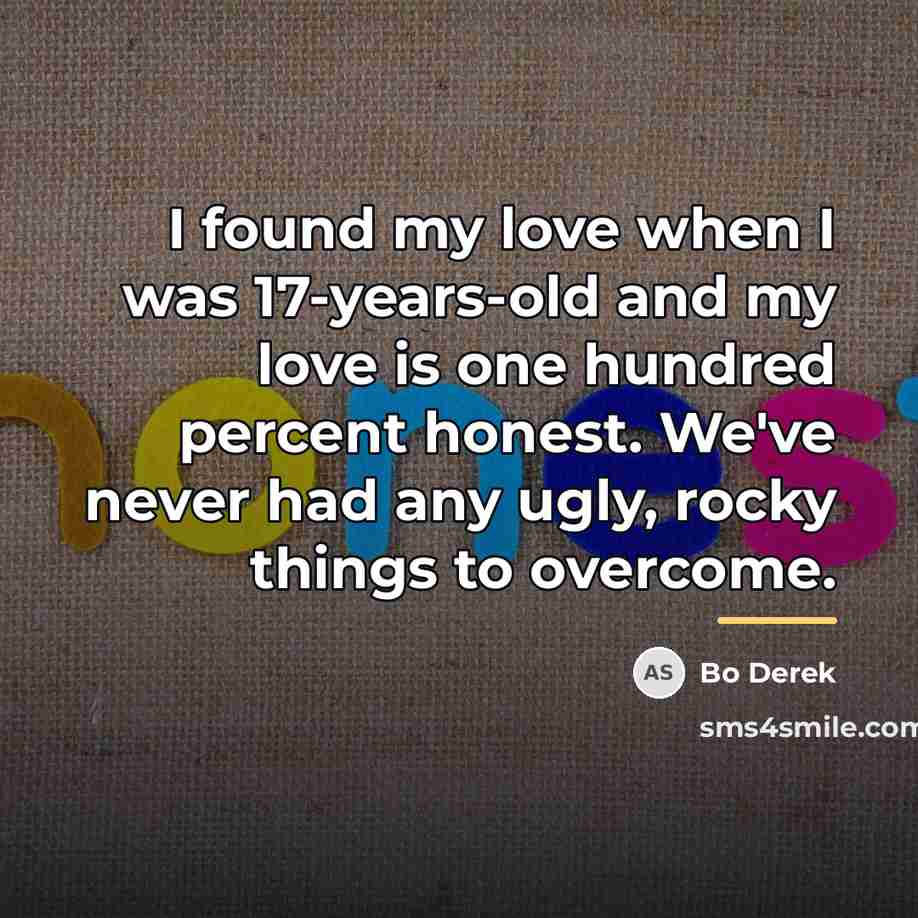“I found my love when I was 17-years-old and my…” quote by Bo Derek