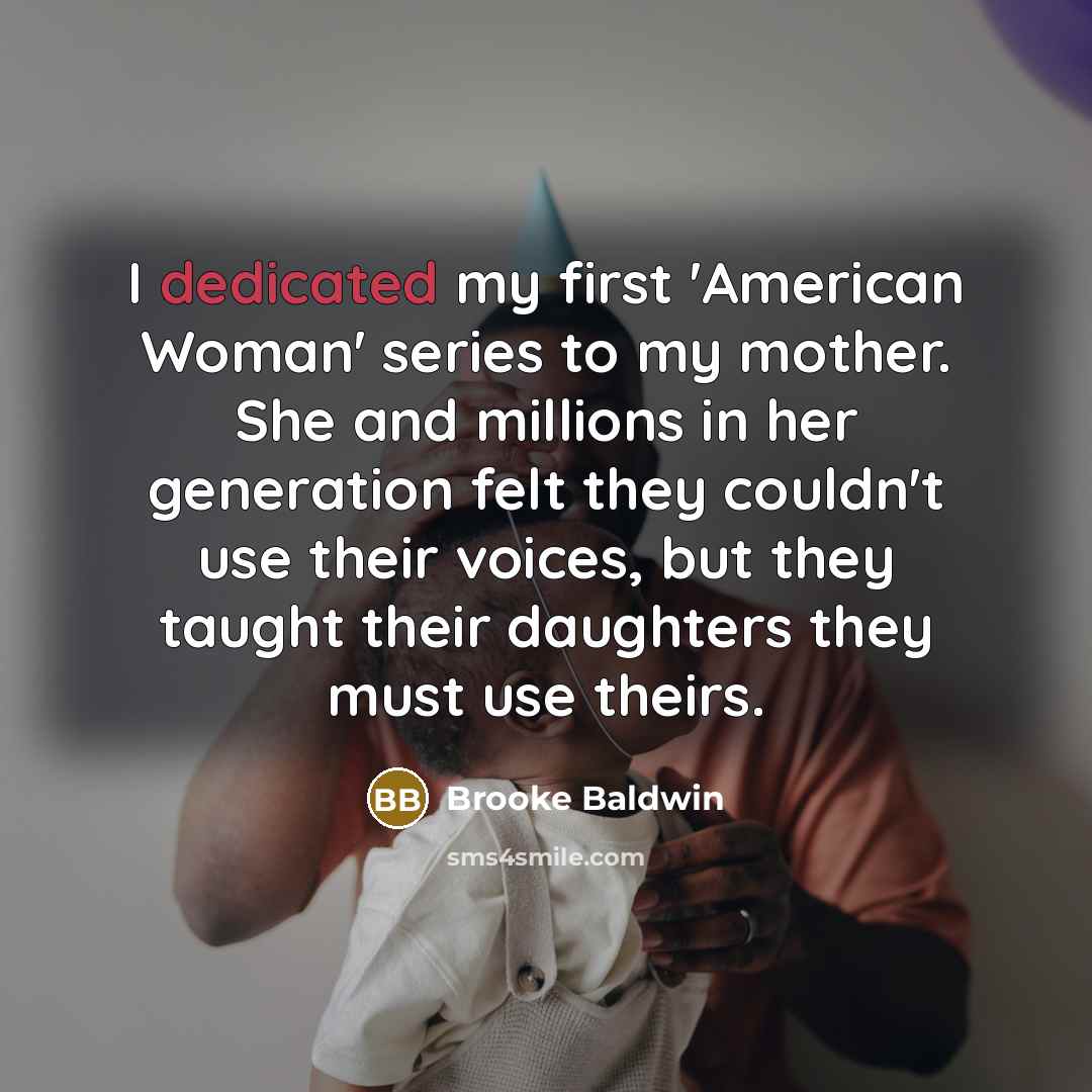 “I dedicated my first 'American Woman' series to my mother.…” quote by Brooke Baldwin