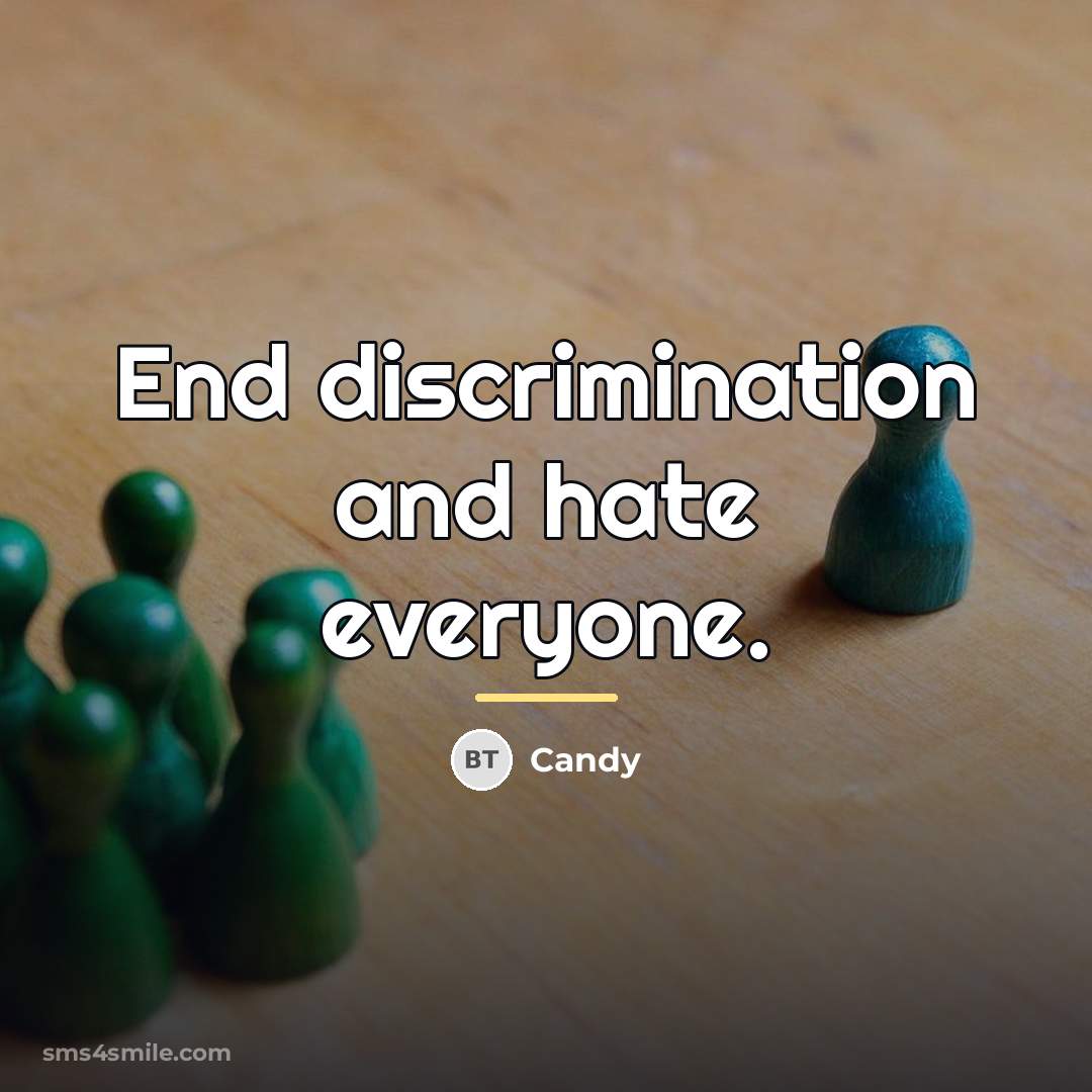 “End discrimination and hate everyone.…” quote by Candy