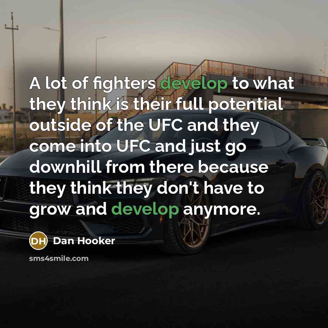 “A lot of fighters develop to what they think is…” quote by Dan Hooker