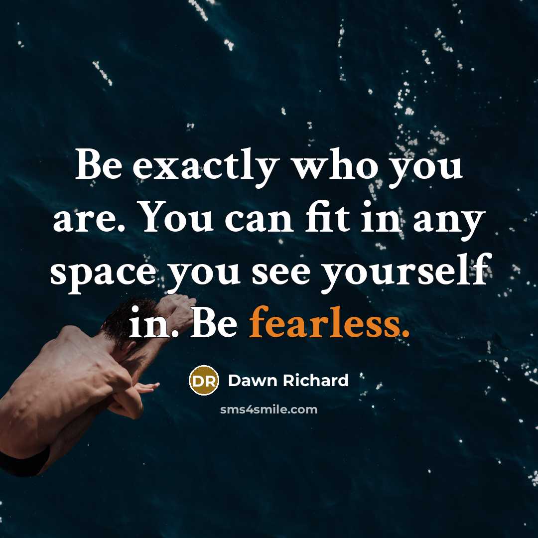 “Be exactly who you are. You can fit in any…” quote by Dawn Richard
