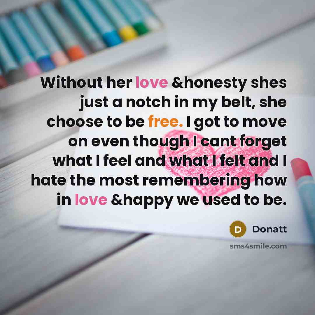 “Without her love &honesty shes just a notch in my…” quote by Donatt