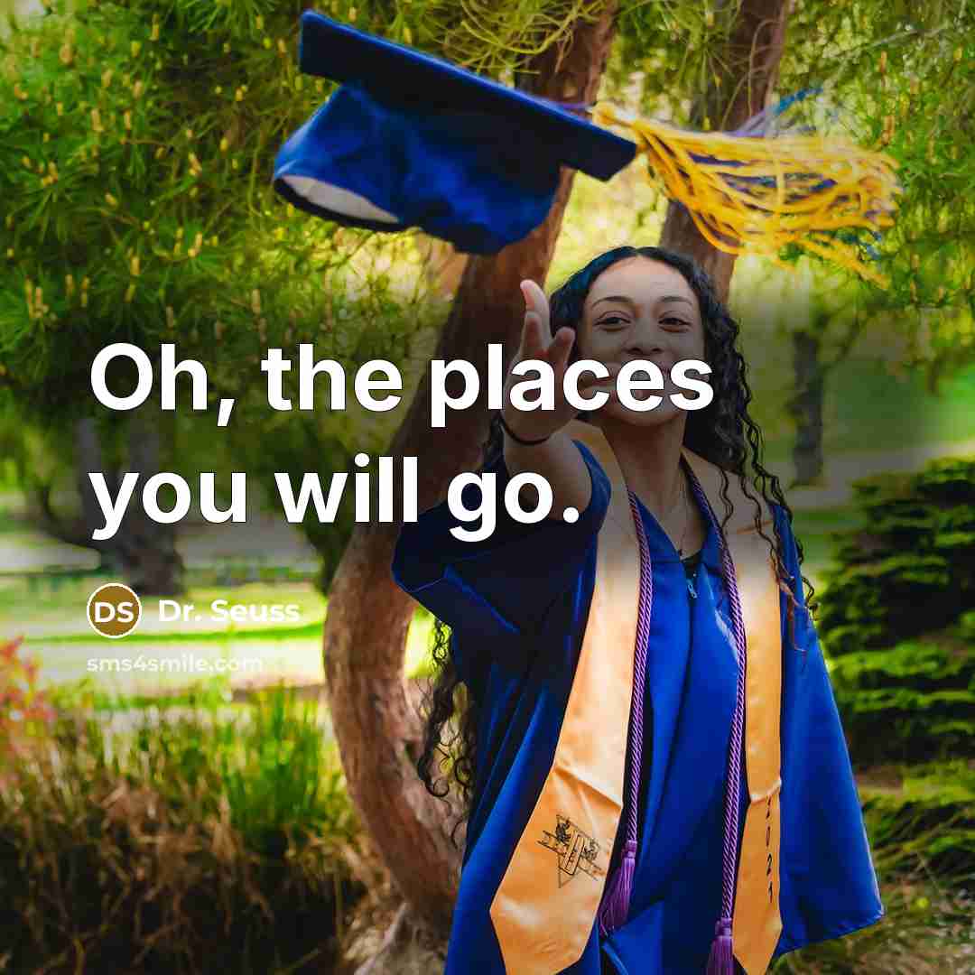 “Oh, the places you will go.…” quote by Dr. Seuss