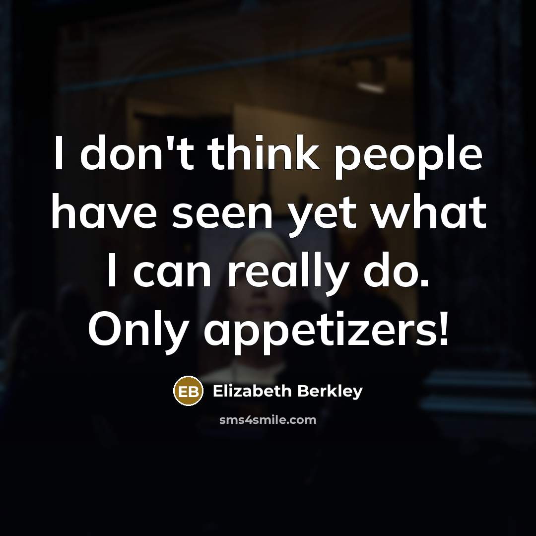 “I don't think people have seen yet what I can…” quote by Elizabeth Berkley