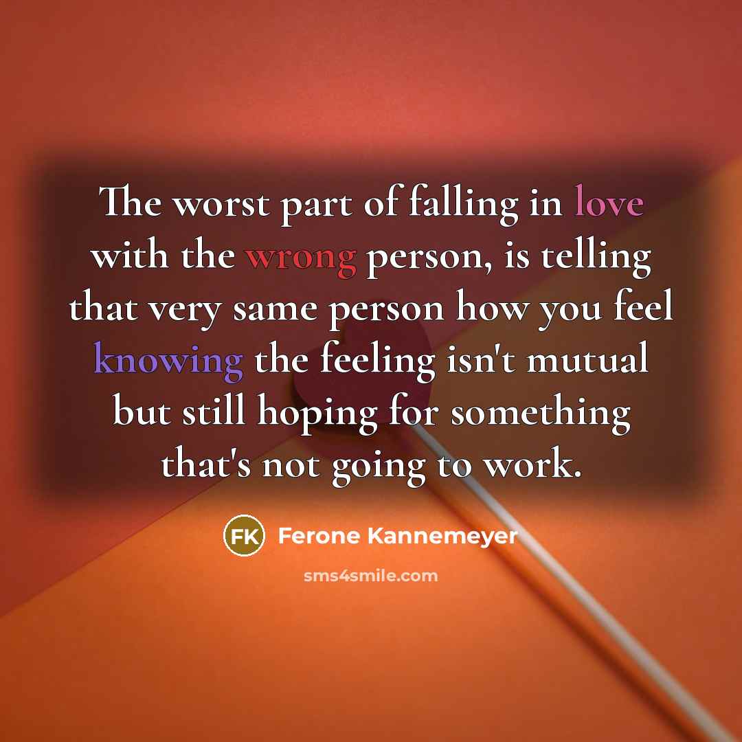 “The worst part of falling in love with the wrong…” quote by Ferone Kannemeyer