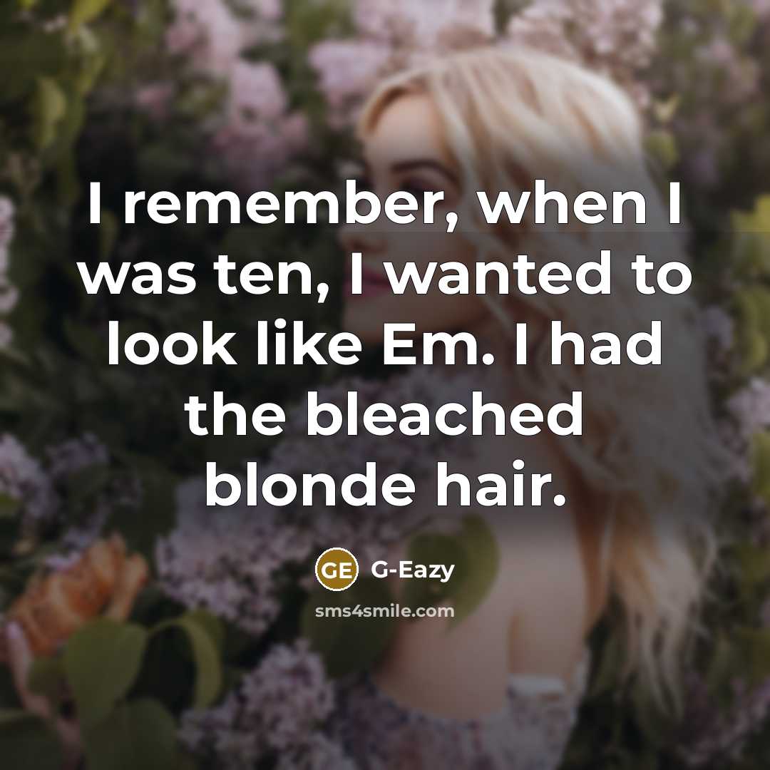 “I remember, when I was ten, I wanted to look…” quote by G-Eazy