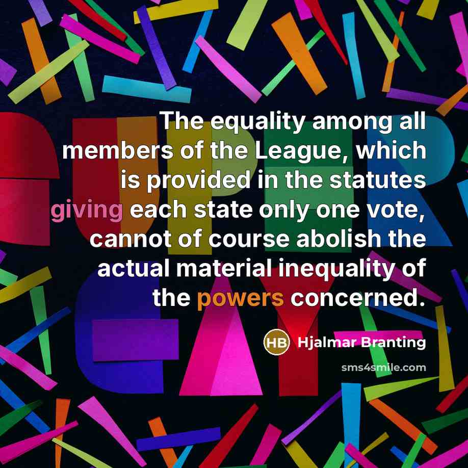 “The equality among all members of the League, which is…” quote by Hjalmar Branting
