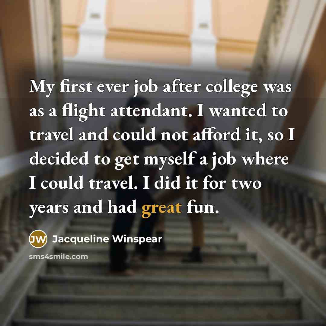 “My first ever job after college was as a flight…” quote by Jacqueline Winspear