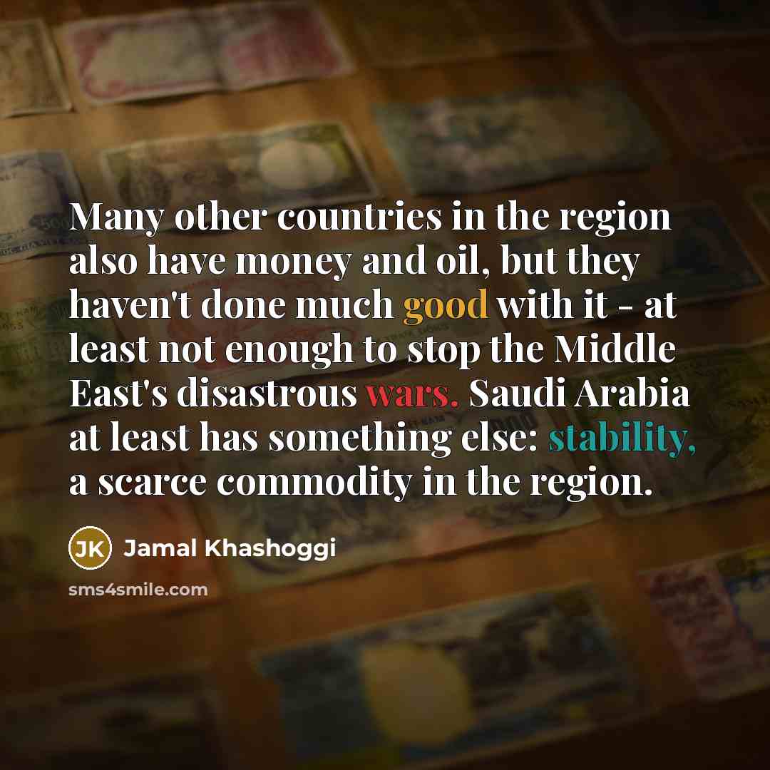 “Many other countries in the region also have money and…” quote by Jamal Khashoggi