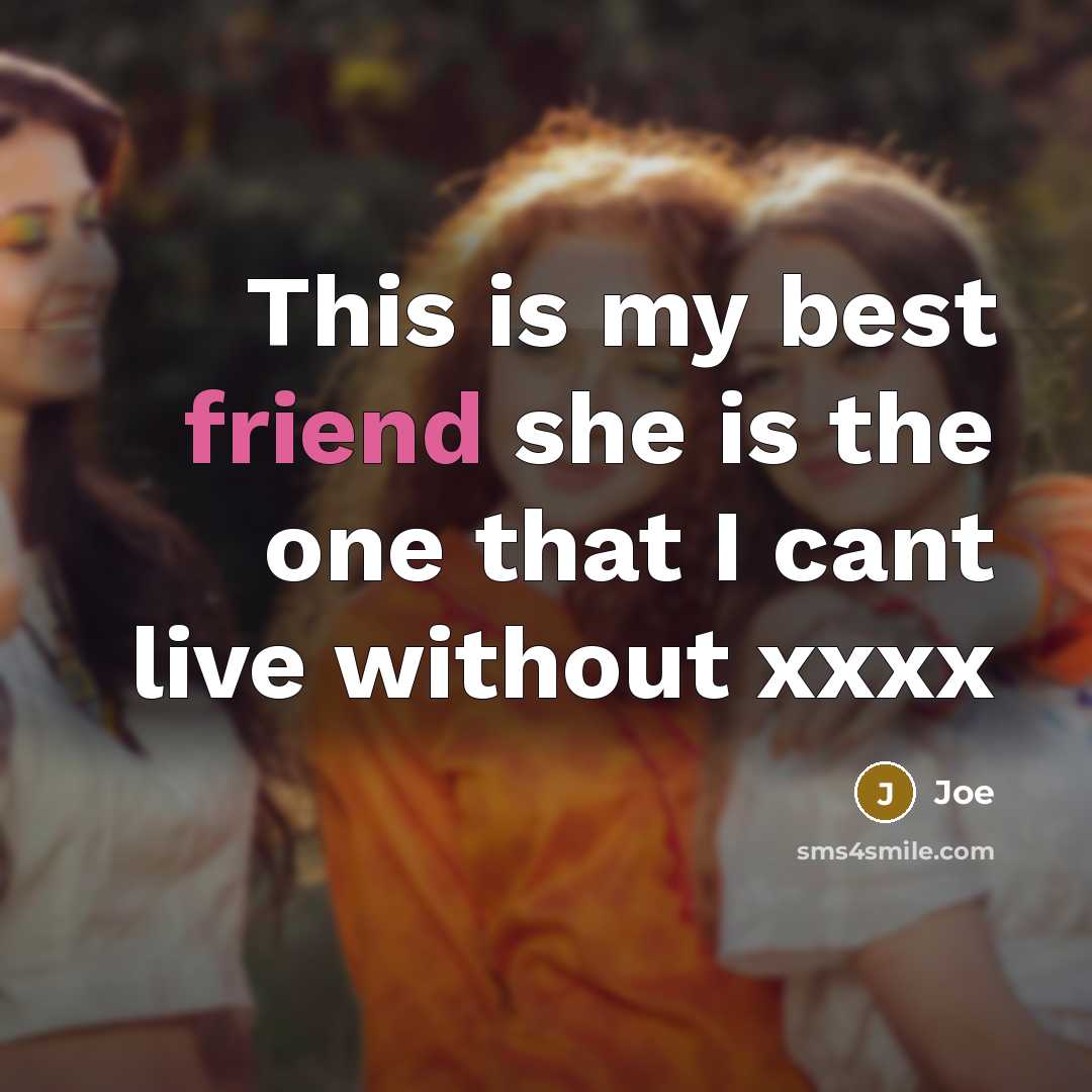 “This is my best friend she is the one that I cant live without xxxx” quote by Joe