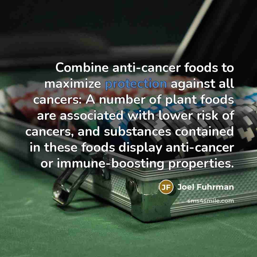 “Combine anti-cancer foods to maximize protection against all cancers: A…” quote by Joel Fuhrman