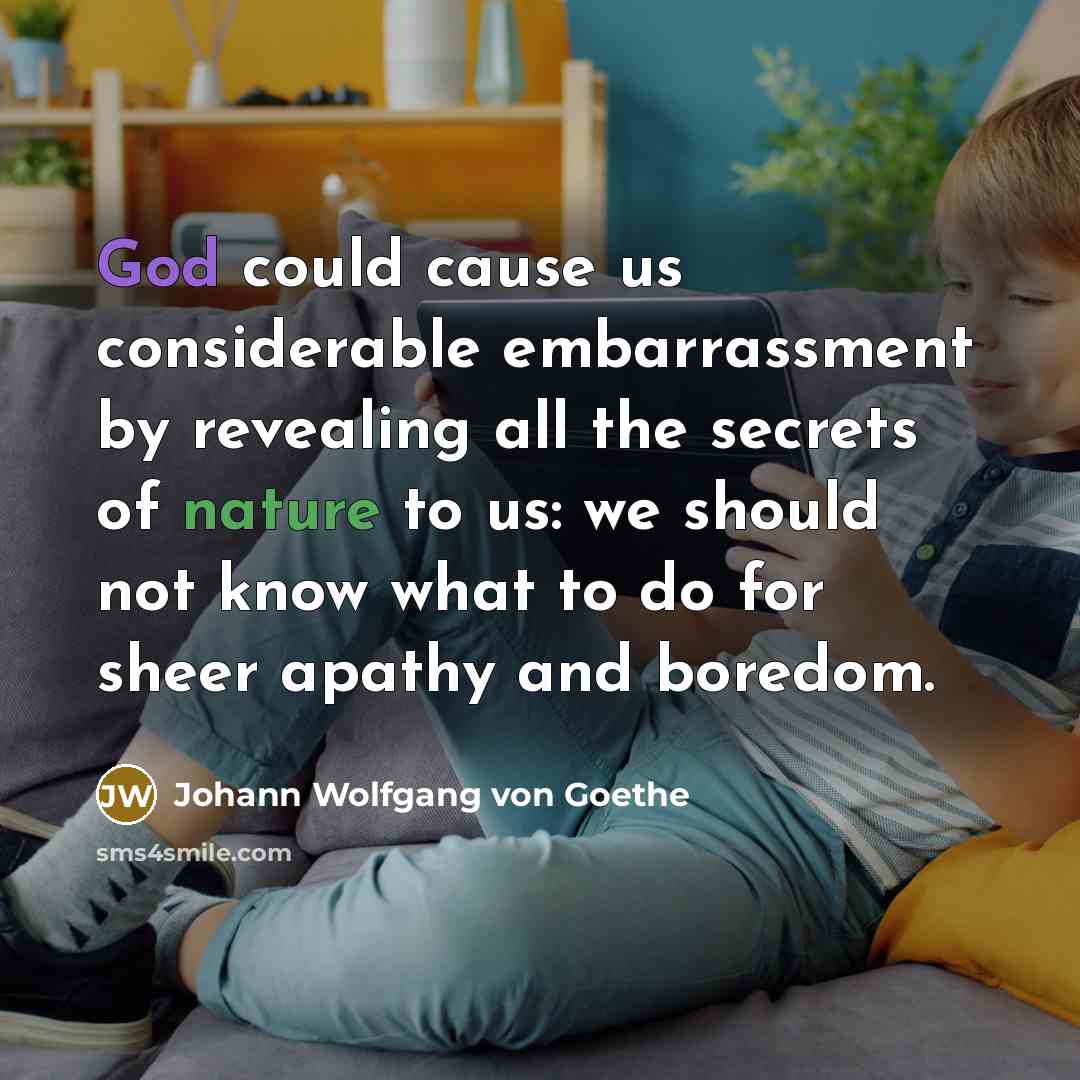 “God could cause us considerable embarrassment by revealing all the…” quote by Johann Wolfgang von Goethe