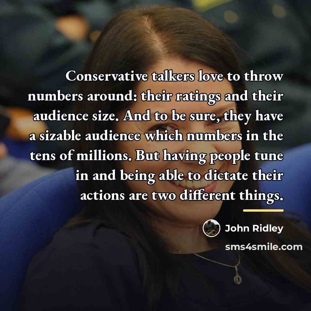 “Conservative talkers love to throw numbers around: their ratings and…” quote by John Ridley