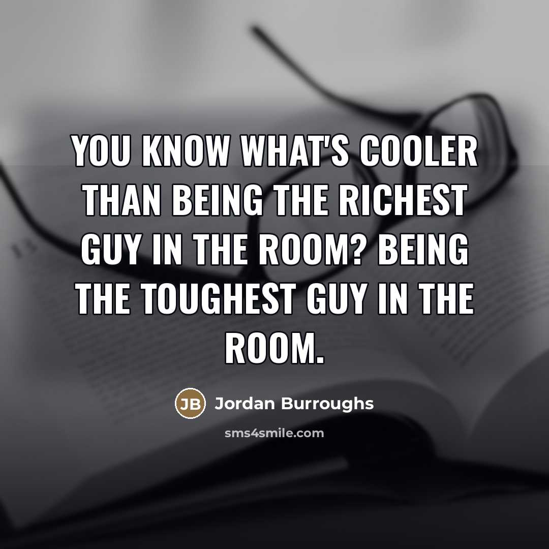 “You know what's cooler than being the richest guy in…” quote by Jordan Burroughs