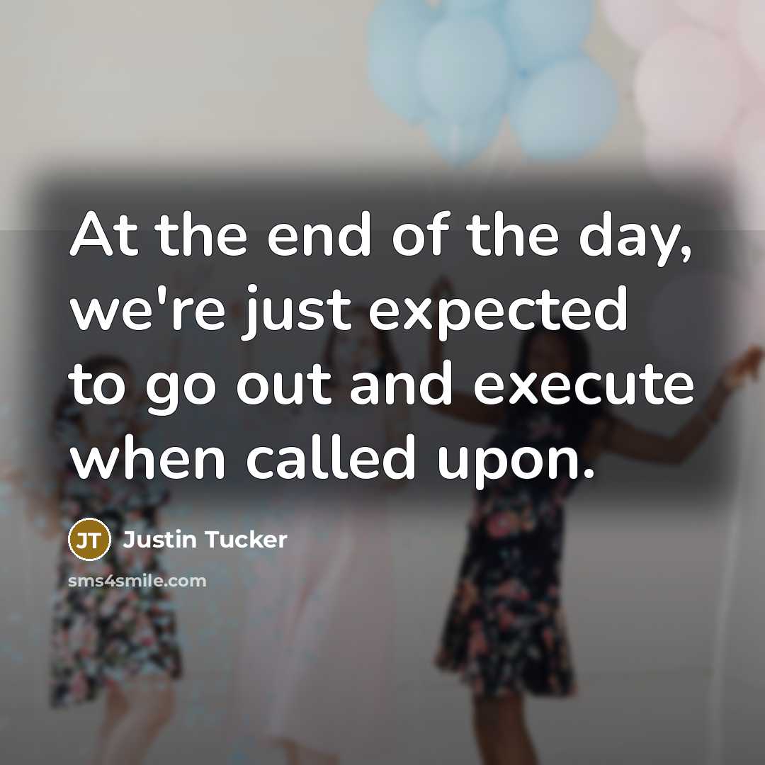 “At the end of the day, we're just expected to…” quote by Justin Tucker