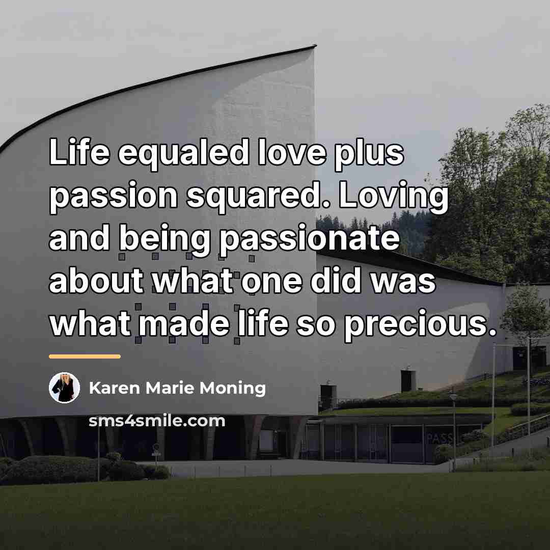 “Life equaled love plus passion squared. Loving and being passionate…” quote by Karen Marie Moning