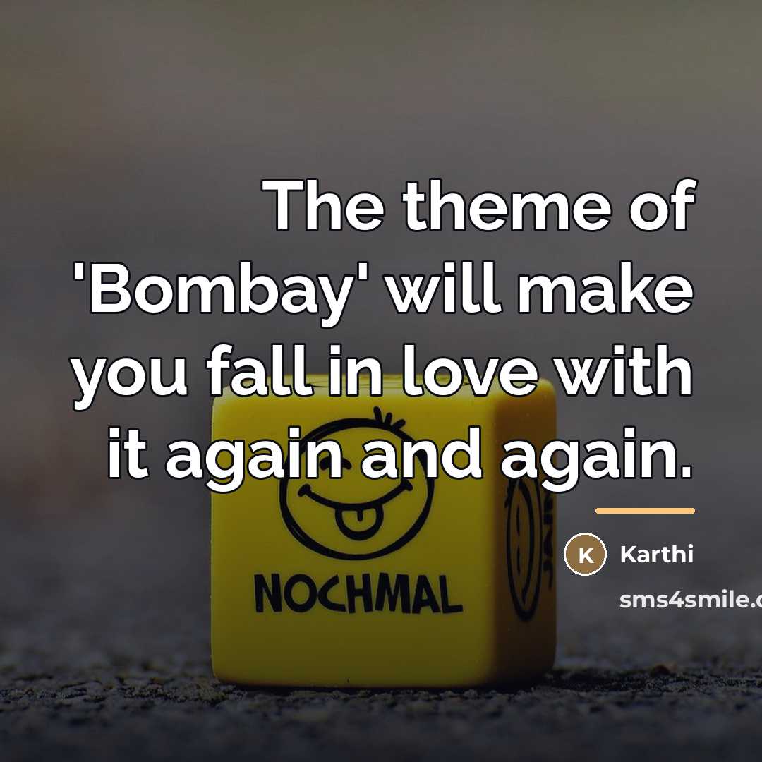 “The theme of 'Bombay' will make you fall in love…” quote by Karthi