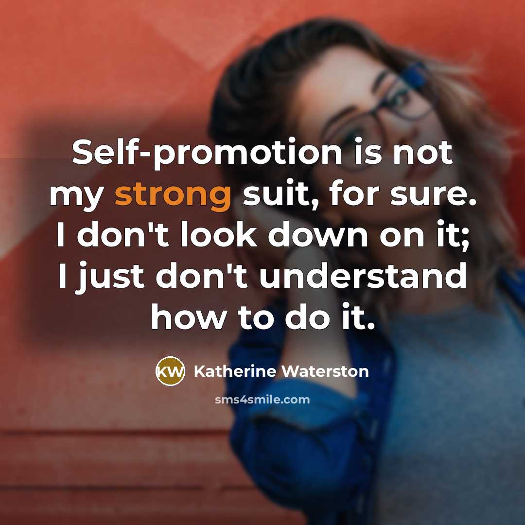 “Self-promotion is not my strong suit, for sure. I don't…” quote by Katherine Waterston