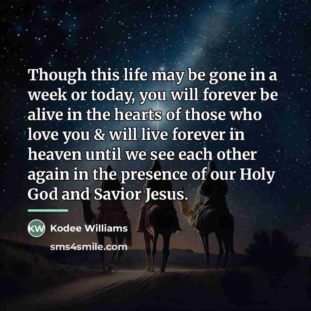 “Though this life may be gone in a week or…” quote by Kodee Williams