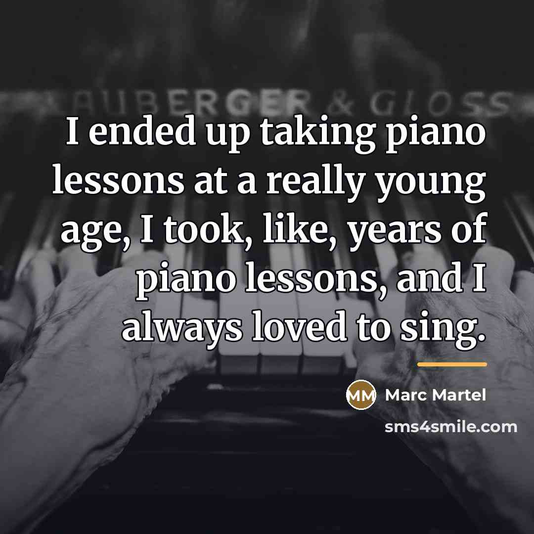 “I ended up taking piano lessons at a really young…” quote by Marc Martel