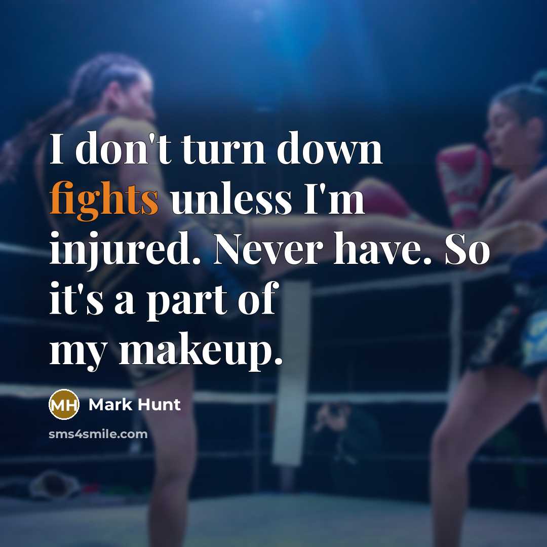 “I don't turn down fights unless I'm injured. Never have.…” quote by Mark Hunt