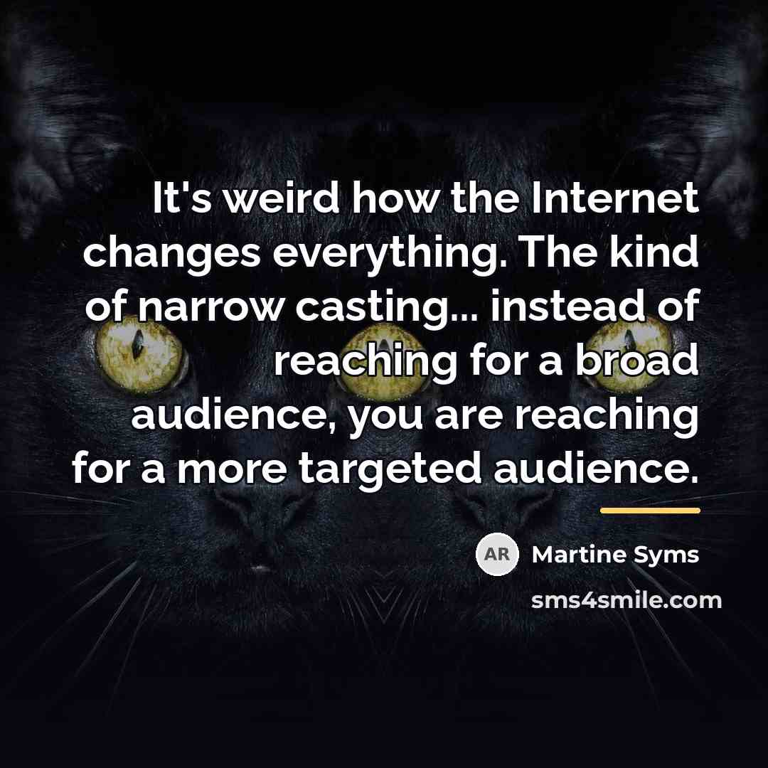“It's weird how the Internet changes everything. The kind of…” quote by Martine Syms
