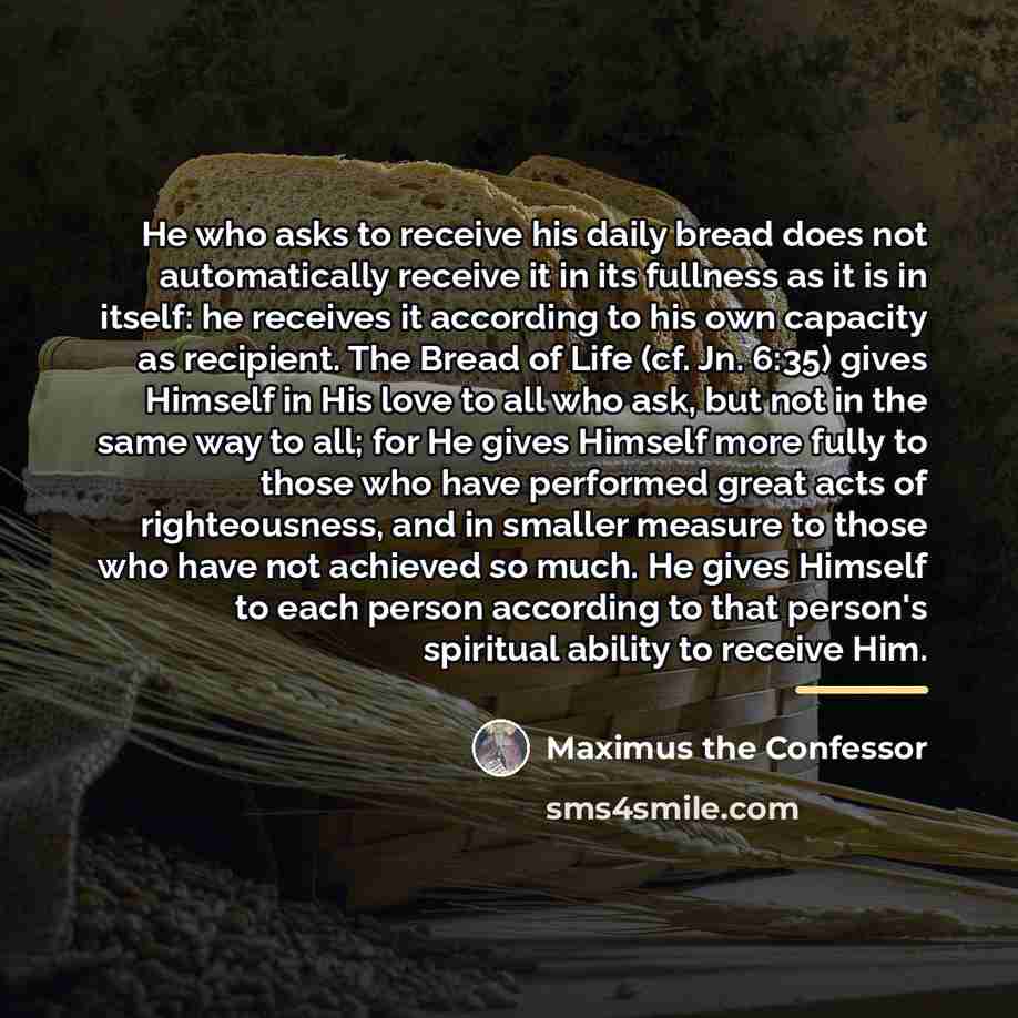 “He who asks to receive his daily bread does not…” quote by Maximus the Confessor
