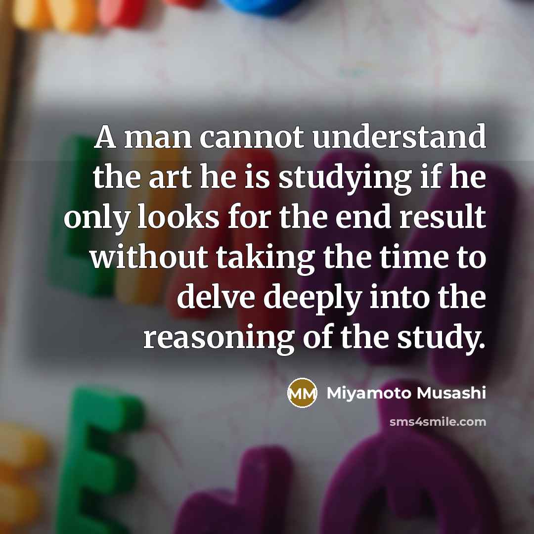 “A man cannot understand the art he is studying if…” quote by Miyamoto Musashi