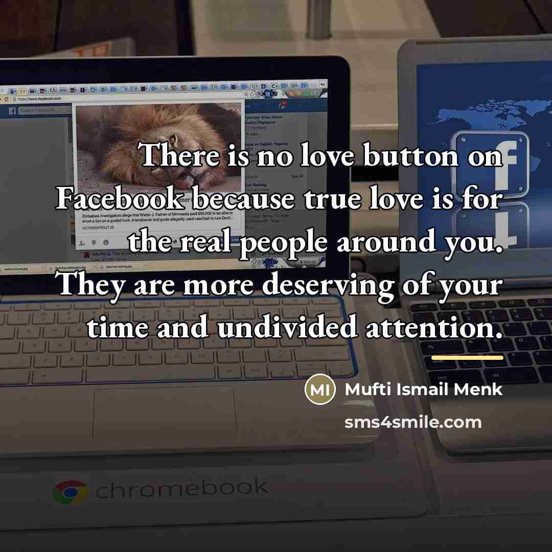 “There is no love button on Facebook because true love…” quote by Mufti Ismail Menk