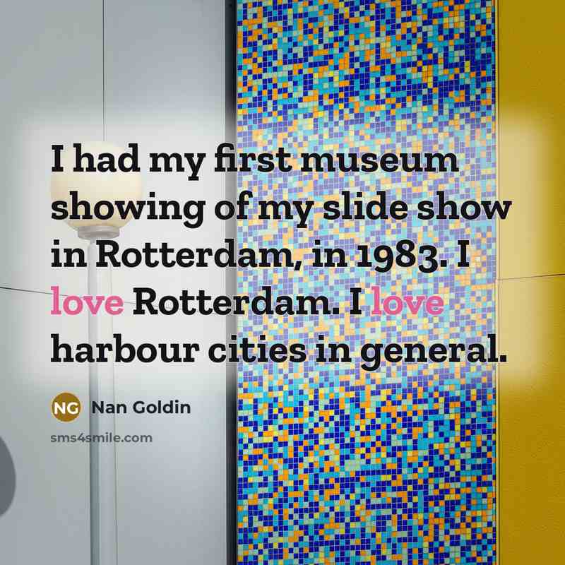“I had my first museum showing of my slide show…” quote by Nan Goldin