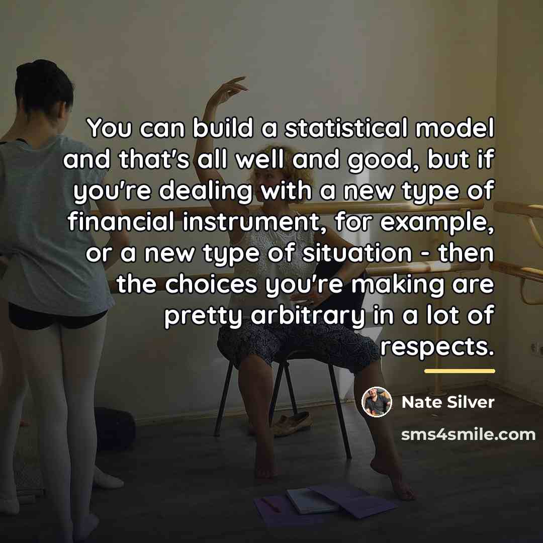 “You can build a statistical model and that's all well…” quote by Nate Silver
