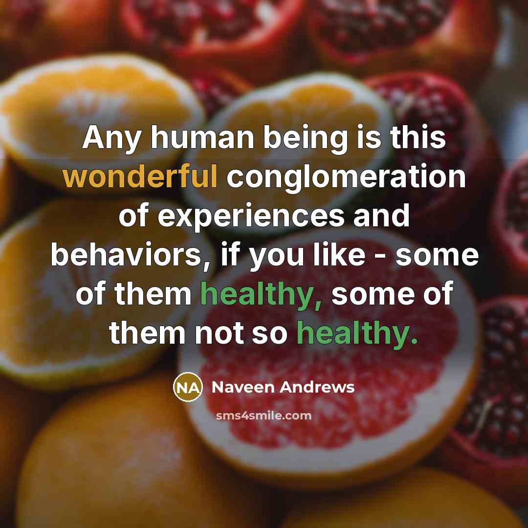 “Any human being is this wonderful conglomeration of experiences and…” quote by Naveen Andrews