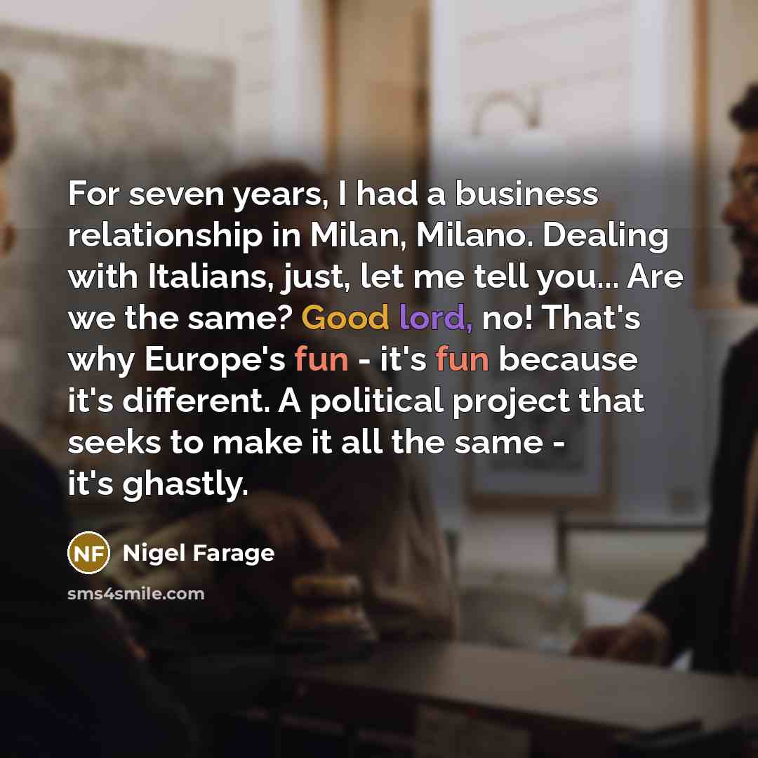 “For seven years, I had a business relationship in Milan,…” quote by Nigel Farage